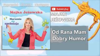 07 Majka Jeżowska  Od rana mam dobry humor [upl. by Latnahs]