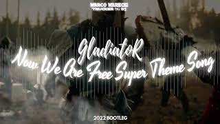 Gladiator  Now We Are Free Super Theme Song  Marco Marecki 2022 Bootleg  gladiator themesong [upl. by Klump]