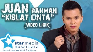 Juan Rahman  Kiblat Cinta Video Lirik [upl. by Abana993]