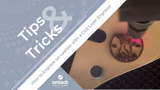 How to Engrave on Leather with a CO2 Laser Engraver  Laser Engraver Tips amp Tricks  OMTech [upl. by Carlson]