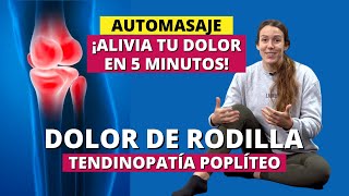 Masaje para Aliviar tu Dolor de Rodilla en 5 minutos  TENDINOPATÍA POPLÍTEO [upl. by Einnahpets208]