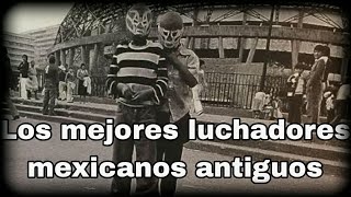 Los mejores luchadores mexicanos antiguos [upl. by Alhan359]