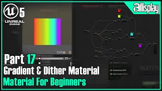 Materials for beginners in Unreal Engine5 17 Gradient amp Dither Material [upl. by Orelu328]