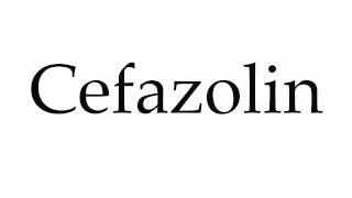 How to Pronounce Cefazolin [upl. by Nunnery]