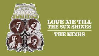 The Kinks  Love Me Till the Sun Shines Official Audio [upl. by Aranat]