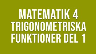 Matematik 4  Trigonometri  Trigonometriska funktioner del 1 [upl. by Alaik948]