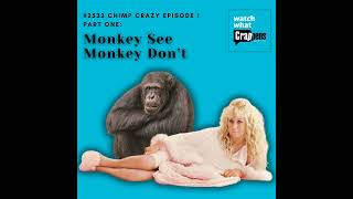 2532 Chimp Crazy 1 Part One Monkey See Monkey Don’t [upl. by Nohsal783]