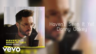 Danny Gokey  Havent Seen It Yet Official Audio [upl. by Hnao]