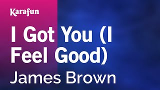 I Got You I Feel Good  James Brown  Karaoke Version  KaraFun [upl. by Grata]