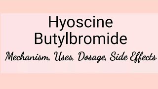 Hyoscine Butylbromide  Mechanism Uses Dosage Interactions amp Side Effects [upl. by Gnod]