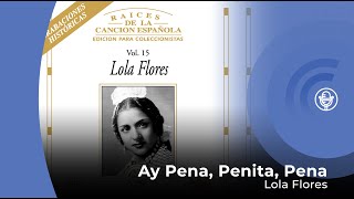 Lola Flores  Ay Pena Penita Pena con letra  lyrics video [upl. by Jeanna630]