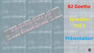 Umweltschutz am Arbeitsplatz präsentation B2 sprechen teil1 goethe prüfung [upl. by Castor]