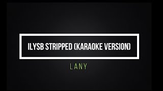 Lany  ILYSB Stripped Karaoke Version [upl. by Anaujd]