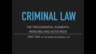 Criminal Law  Part Two The Two Essential Elements  Mens Rea and Actus Reus [upl. by Lenci628]