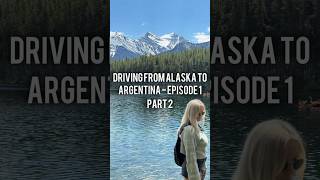 Driving from Alaska to Argentina  Episode 1 Part 2 [upl. by Lori]