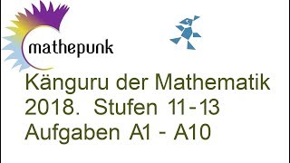 Känguru der Mathematik 2018 Stufen 1113 Aufgaben A1A10 Lösungen [upl. by Nyrroc]