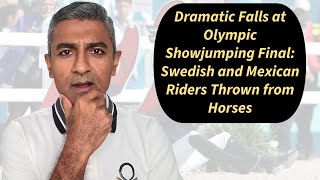 Dramatic Falls at Olympic Showjumping Final Swedish and Mexican Riders Thrown from Horses [upl. by Yatnwahs]