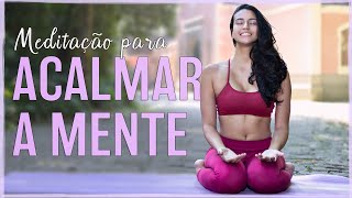 Meditação para ACALMAR A MENTE e REDUZIR PENSAMENTOS  Fernanda Yoga [upl. by Steward582]