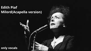 Edith Piaf  Milord AcapellaOnly vocals [upl. by Treiber]