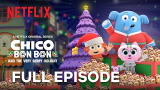 Chico Bon Bon and the Very Berry Holiday  FULL EPISODE  Netflix Jr [upl. by Thom]