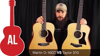 Martin D16 VS Taylor 310  Which One Wins [upl. by Oliviero]