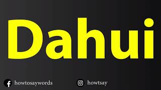 How To Pronounce Dahui [upl. by Ajdan]