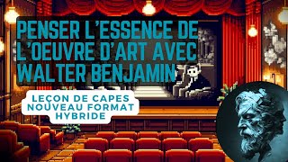 Penser lessence de lart avec Walter Benjamin  Leçon de Capes nouveau format hybride [upl. by Bernadine]