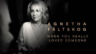 Agnetha Fältskog  When You Really Loved Someone Official Audio [upl. by Etterual]