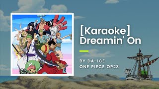 KARAOKE Dreamin On  DaiCE  One Piece OP23 [upl. by Bearnard905]