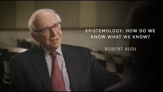 Robert Audi  Epistemology How Do We Know What We Know [upl. by Gabie358]