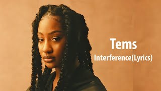 Tems  InterferenceLyrics Video [upl. by Mesics]