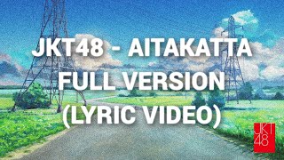 JKT48  Aitakatta Full Version Remastered  Lyric Video [upl. by Eniamret]