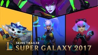 Together We’re Unstoppable  Super Galaxy 2017 Skins Trailer  League of Legends [upl. by Hedges91]