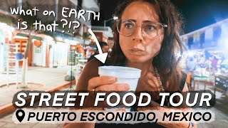 MEXICAN STREET FOOD TOUR 🌮🇲🇽 In Puerto Escondido Oaxaca [upl. by Hazlip700]