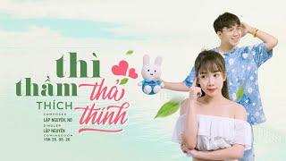 LẬP NGUYÊN  THÌ THẦM THÍCH THẢ THÍNH ft NƠ II OFFICIAL MV [upl. by Ahoufe]