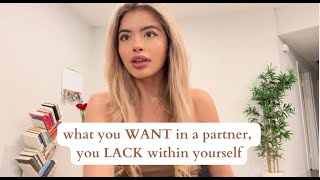 what you WANT from a partner you LACK within yourself [upl. by Shirberg]