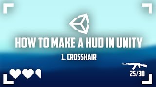 How To Make A HUD in Unity 1 Crosshair [upl. by Coad]