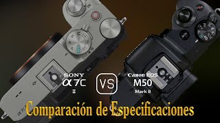 Sony A7C II vs Canon EOS M50 Mark II Una Comparación de Especificaciones [upl. by Latea787]