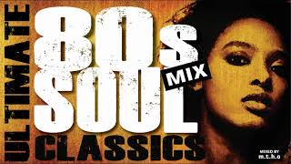 THE ULTIMATE 80s SOUL CLASSICS MIX [upl. by Machos]