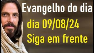 Evangelho do dia 090824 Siga em frente [upl. by Arch]