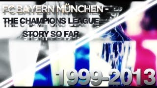 FC Bayern München  The Champions League Story so far 19992013 HD [upl. by Cita550]