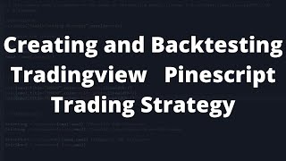 Creating and Backtesting Tradingview Pinescript Trading Strategy [upl. by Anidal]