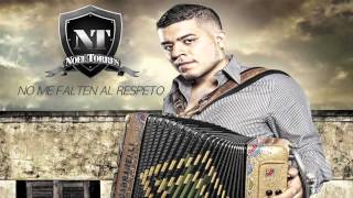 Noel Torres  quotNo Me falten al respetoquot Estudio [upl. by Darci903]