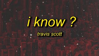 Travis Scott  I KNOW [upl. by Yruama]