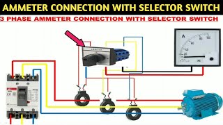 3 PHASE AMMETER CONNECTION WITH SELECTOR SWITCH AMETER CONNECTION WITH CURRENT TRANSFORMER [upl. by Ylatan381]