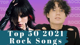 Top 50 2021 Rock Songs Best 2021 Rock Songs [upl. by Nunciata668]