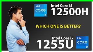 INTEL Core i5 12500H vs INTEL Core i7 1255U Technical Comparison [upl. by Eadas]