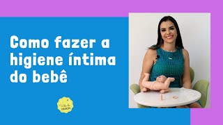 COMO FAZER A HIGIENE ÍNTIMA DO BEBÊ [upl. by Georgine638]