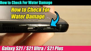 Galaxy S21UltraPlus How to Check For Water Damage [upl. by Millwater]