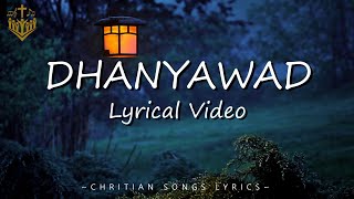 Dhanyawad  Lyrics Video  Blessed Daughters  Christian Songs Lyrics  Hindi Christian Songs [upl. by Aserehc472]